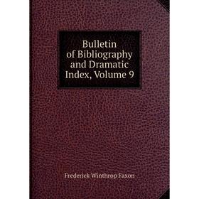 

Книга Bulletin of Bibliography and Dramatic Index, Volume 9