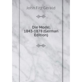 

Книга Die Mode: 1843-1878 (German Edition)