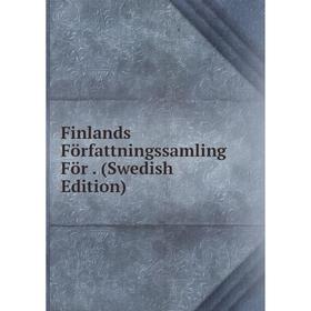 

Книга Finlands Författningssamling För. (Swedish Edition)
