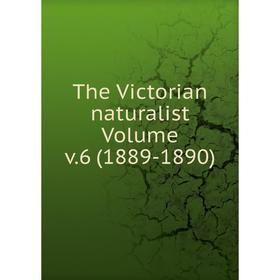 

Книга The Victorian naturalist Volume v.6 (1889-1890)