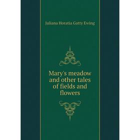 

Книга Mary's meadow and other tales of fields and flowers