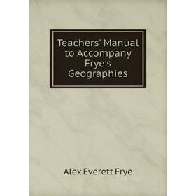 

Книга Teachers' Manual to Accompany Frye's Geographies