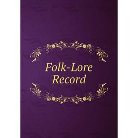 

Книга Folk-Lore Record
