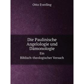 

Книга Die Paulinische Angelologie und Dämonologie. Ein Biblisch-theologischer Versuch