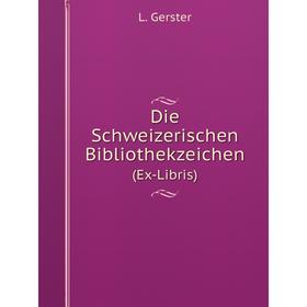 

Книга Die Schweizerischen Bibliothekzeichen. (Ex-Libris)