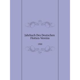 

Книга Jahrbuch Des Deutschen Flotten-Vereins. 1900