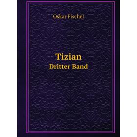 

Книга Tizian. Dritter Band