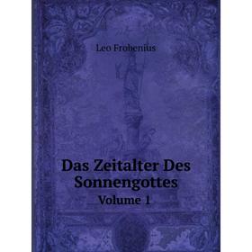 

Книга Das Zeitalter Des Sonnengottes. Volume 1