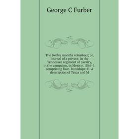 

Книга The twelve months volunteer; or, Journal of a private, in the Tennessee regiment of cavalry, in the campaign, in Mexico, 1846-7; comprising four