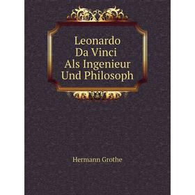 

Книга Leonardo Da Vinci Als Ingenieur Und Philosoph