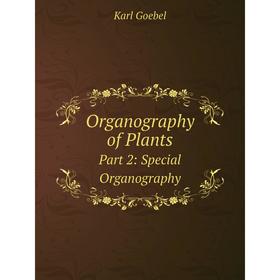 

Книга Organography of PlantsPart 2: Special Organography