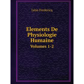 

Книга Elements De Physiologie Humaine. Volumes 1-2