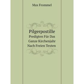 

Книга Pilgerpostille. Predigten Für Das Ganze Kirchenjahr Nach Freien Texten