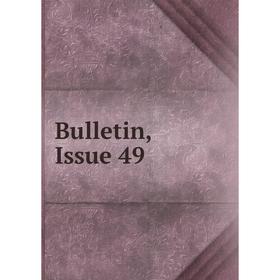 

Книга Bulletin, Issue 49