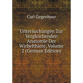 

Книга Untersuchungen Zur Vergleichenden Anatomie Der Wirbelthiere, Volume 2 (German Edition)