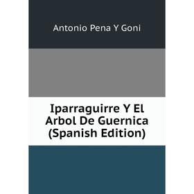 

Книга Iparraguirre Y El Arbol De Guernica (Spanish Edition)