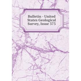 

Книга Bulletin - United States Geological Survey, Issue 373