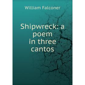 

Книга Shipwreck: a poem in three cantos