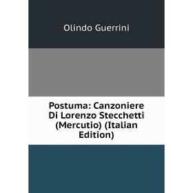 

Книга Postuma: Canzoniere Di Lorenzo Stecchetti (Mercutio) (Italian Edition)