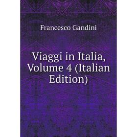 

Книга Viaggi in Italia, Volume 4 (Italian Edition)