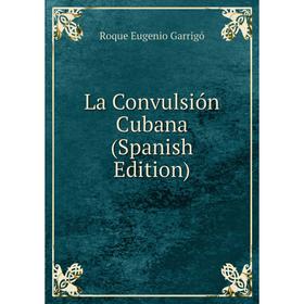 

Книга La Convulsión Cubana