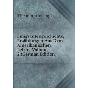 

Книга Emigrantengeschichte, Erzählungen Aus Dem Amerikanischen Leben, Volume 2 (German Edition)