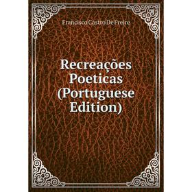 

Книга Recreações Poeticas (Portuguese Edition)