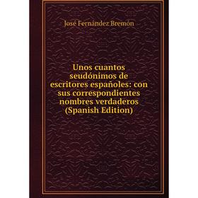 

Книга Unos cuantos seudónimos de escritores españoles: con sus correspondientes nombres verdaderos (Spanish Edition)
