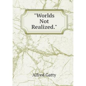 

Книга Worlds Not Realized