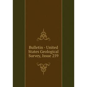 

Книга Bulletin - United States Geological Survey, Issue 259