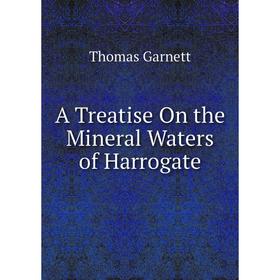 

Книга A Treatise On the Mineral Waters of Harrogate