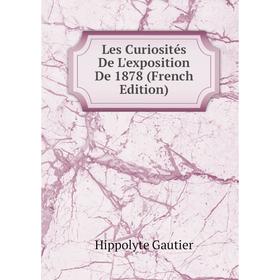 

Книга Les Curiosités De L'exposition De 1878