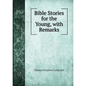 

Книга Bible Stories for the Young, with Remarks