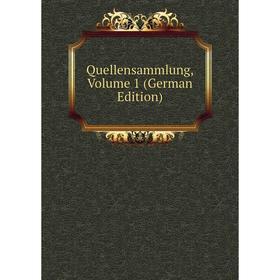 

Книга Quellensammlung, Volume 1 (German Edition)