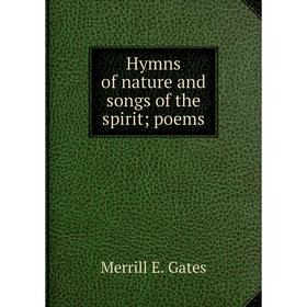 

Книга Hymns of nature and songs of the spirit; poems