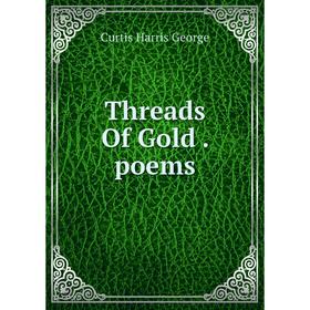 

Книга Threads Of Gold. poems