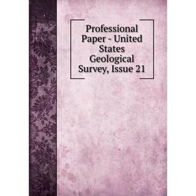 

Книга Professional Paper - United States Geological Survey, Issue 21
