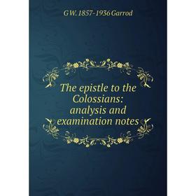 

Книга The epistle to the Colossians: analysis and examination notes