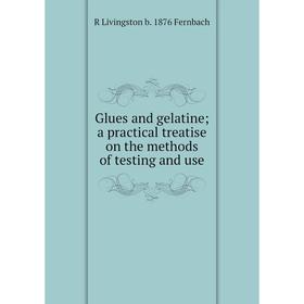 

Книга Glues and gelatine; a practical treatise on the methods of testing and use