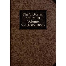 

Книга The Victorian naturalist Volume v.2 (1885-1886)
