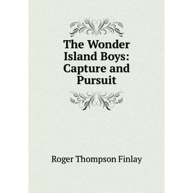 

Книга The Wonder Island Boys: Capture and Pursuit