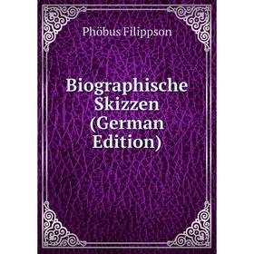 

Книга Biographische Skizzen (German Edition)