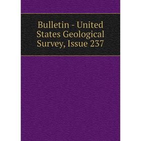 

Книга Bulletin - United States Geological Survey, Issue 237