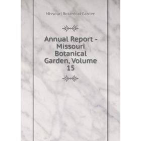 

Книга Annual Report - Missouri Botanical Garden, Volume 15