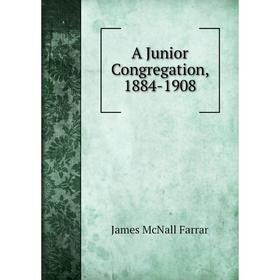 

Книга A Junior Congregation, 1884-1908