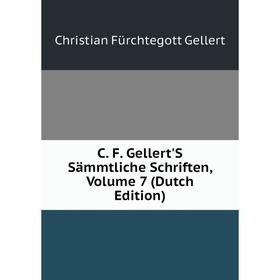 

Книга C. F. Gellert'S Sämmtliche Schriften, Volume 7 (Dutch Edition)