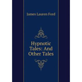 

Книга Hypnotic Tales: And Other Tales