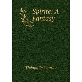 

Книга Spirite: A Fantasy