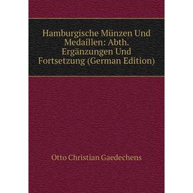 

Книга Hamburgische Münzen Und Medaillen: Abth. Ergänzungen Und Fortsetzung (German Edition)
