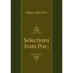 

Книга Selections from Poe